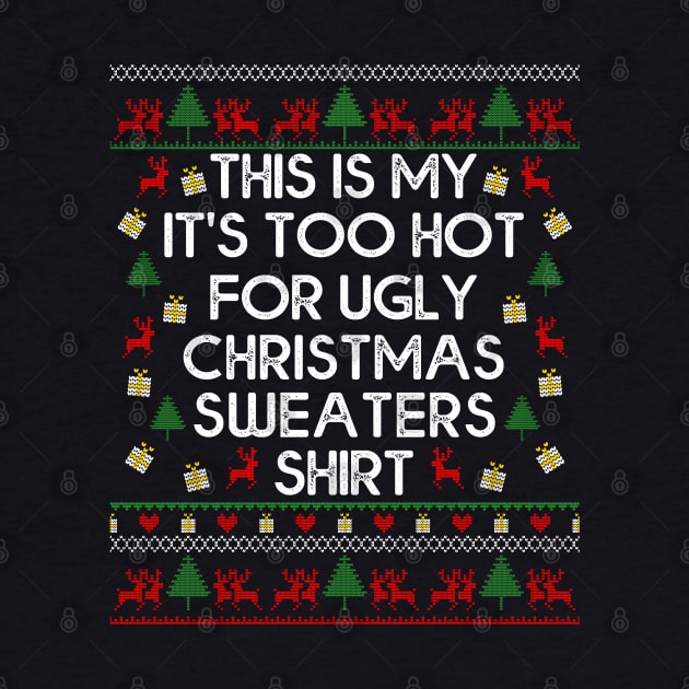 This Is My It's Too Hot For Ugly Christmas Sweaters by MasliankaStepan